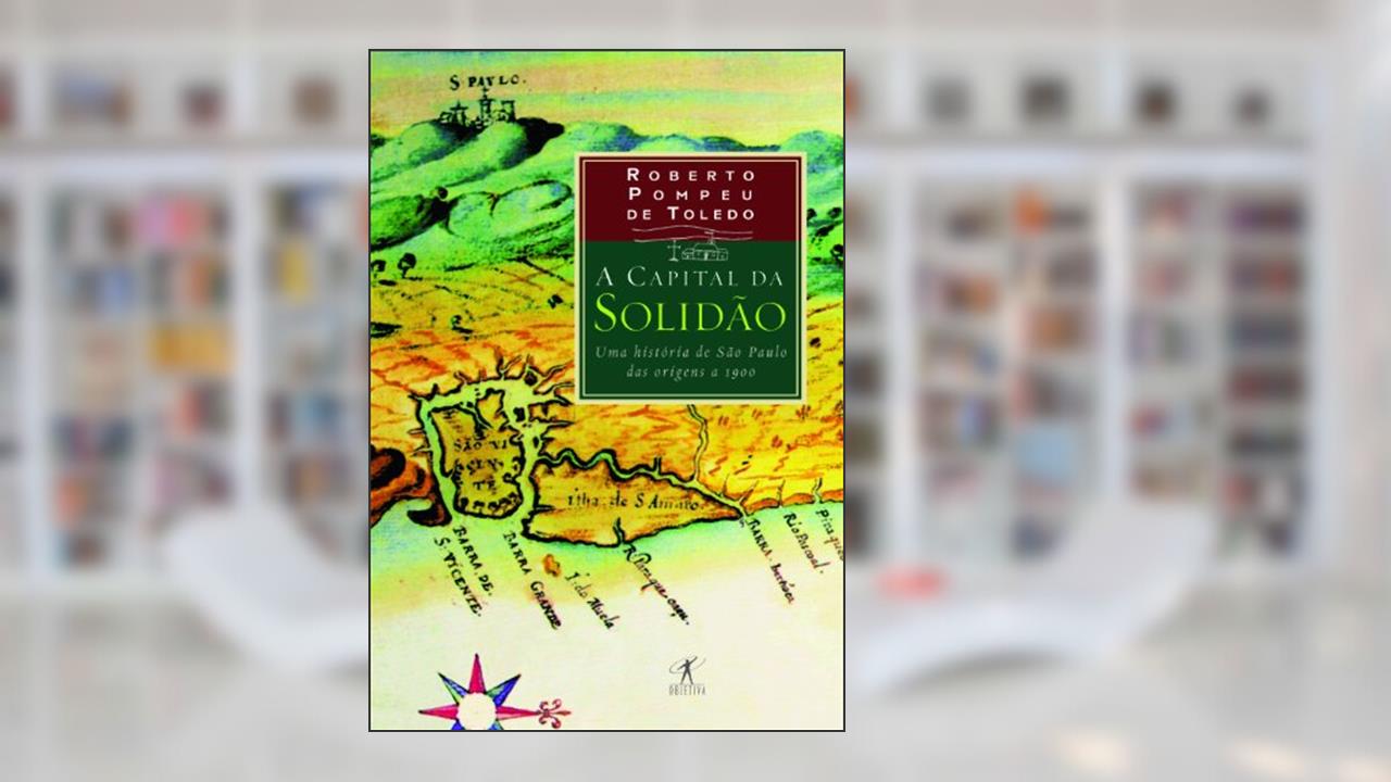 Capa de A capital da solidão, do autor Roberto Pompeu de Toledo