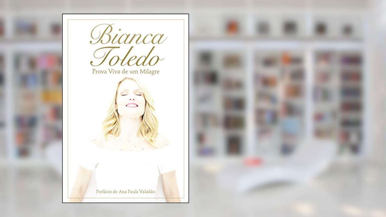 Capa de Bianca Toledo: Prova viva de um milagre, do autor Bianca Toledo