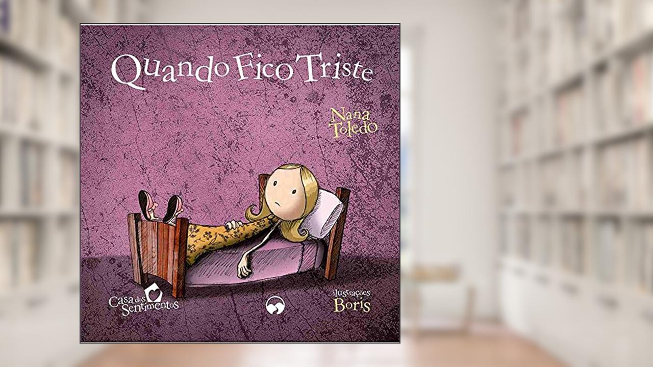 Capa de Quando Fico Triste: Casa dos Sentimentos, do autor Nana Toledo