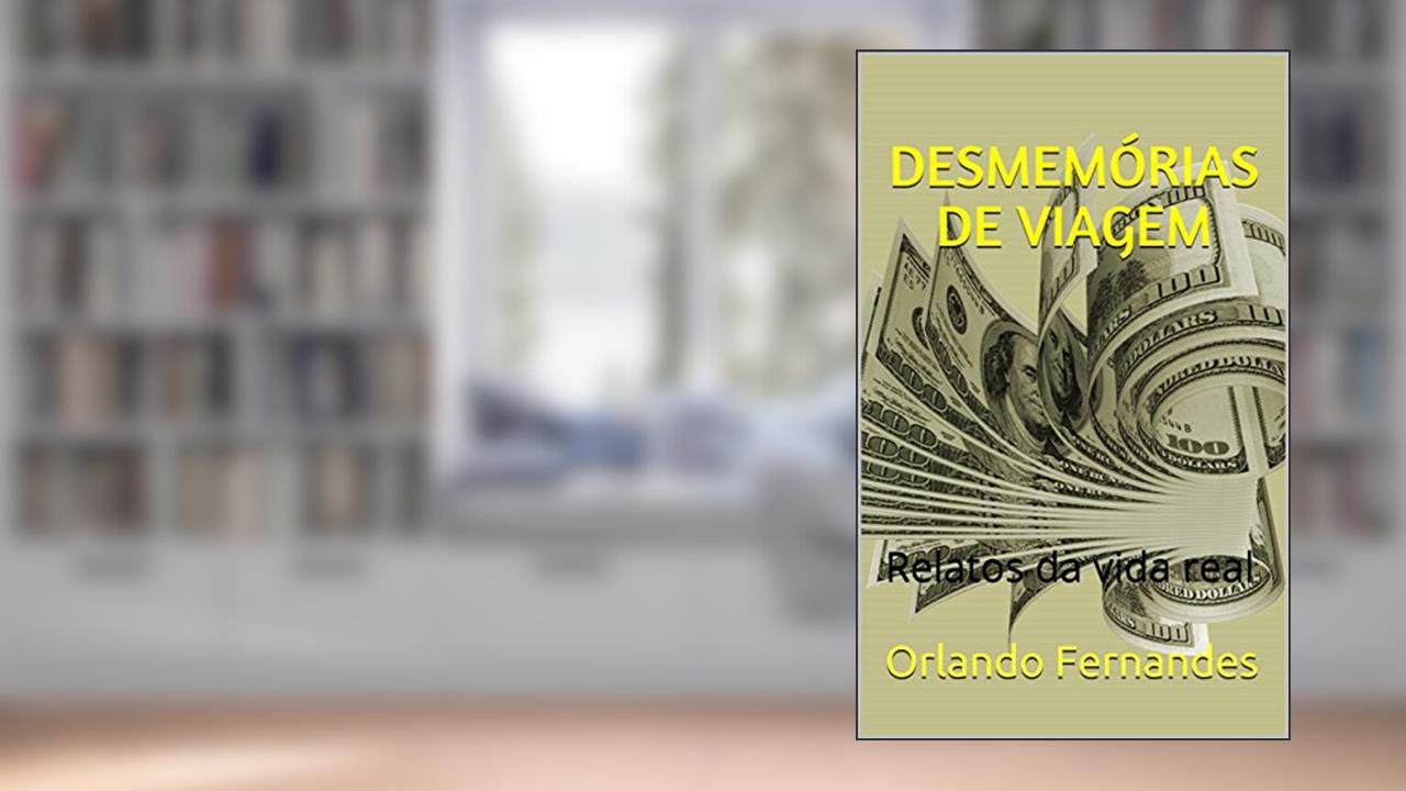 Capa de DESMEMÓRIAS DE VIAGEM: Relatos da vida real, do autor Orlando Fernandes