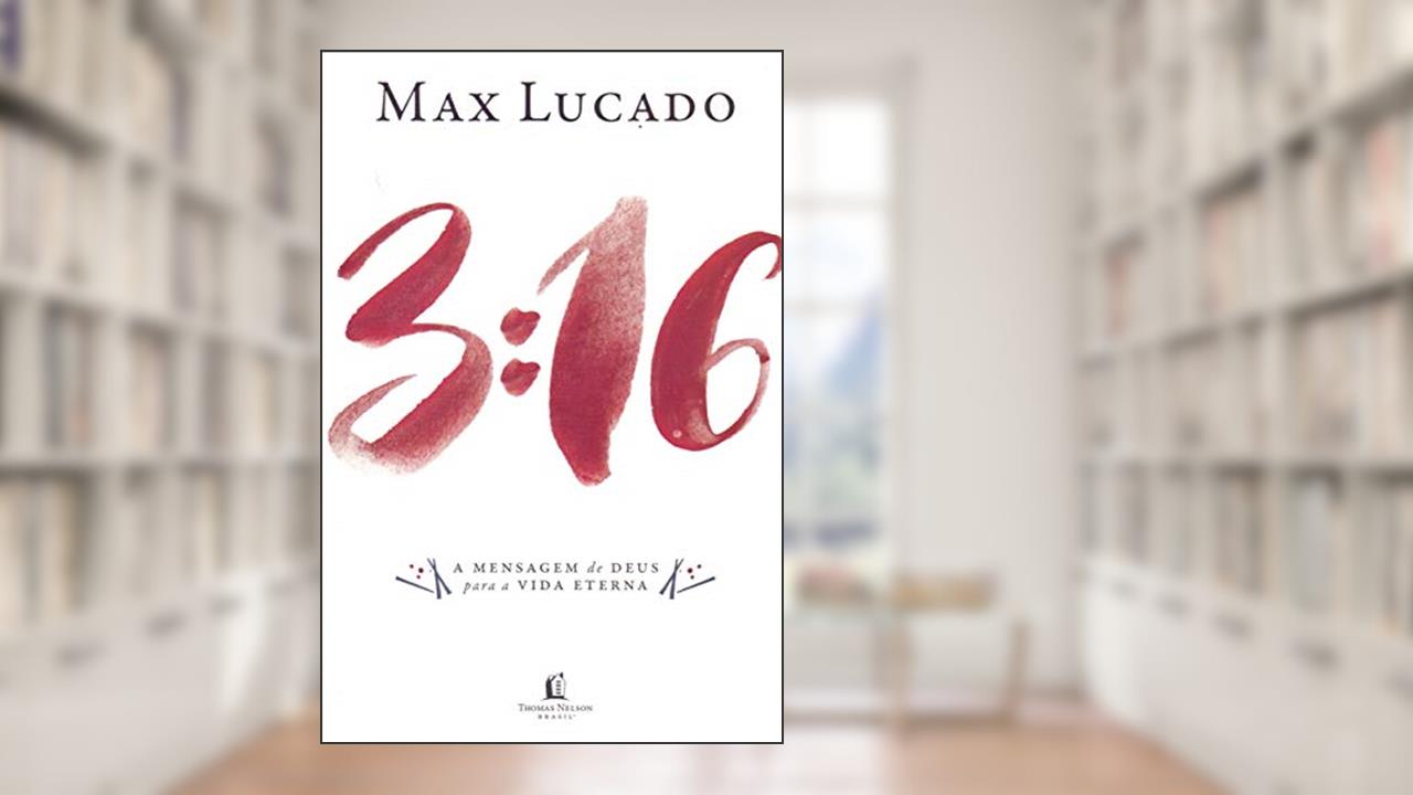 Capa de 3:16 . A Mensagem de Deus Para a Vida Eterna, do autor Max Lucado