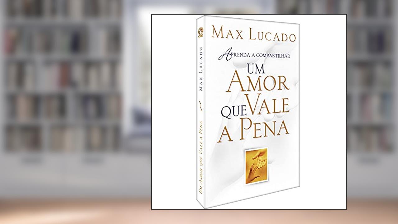 Capa de Um amor que vale a pena, do autor Max Lucado
