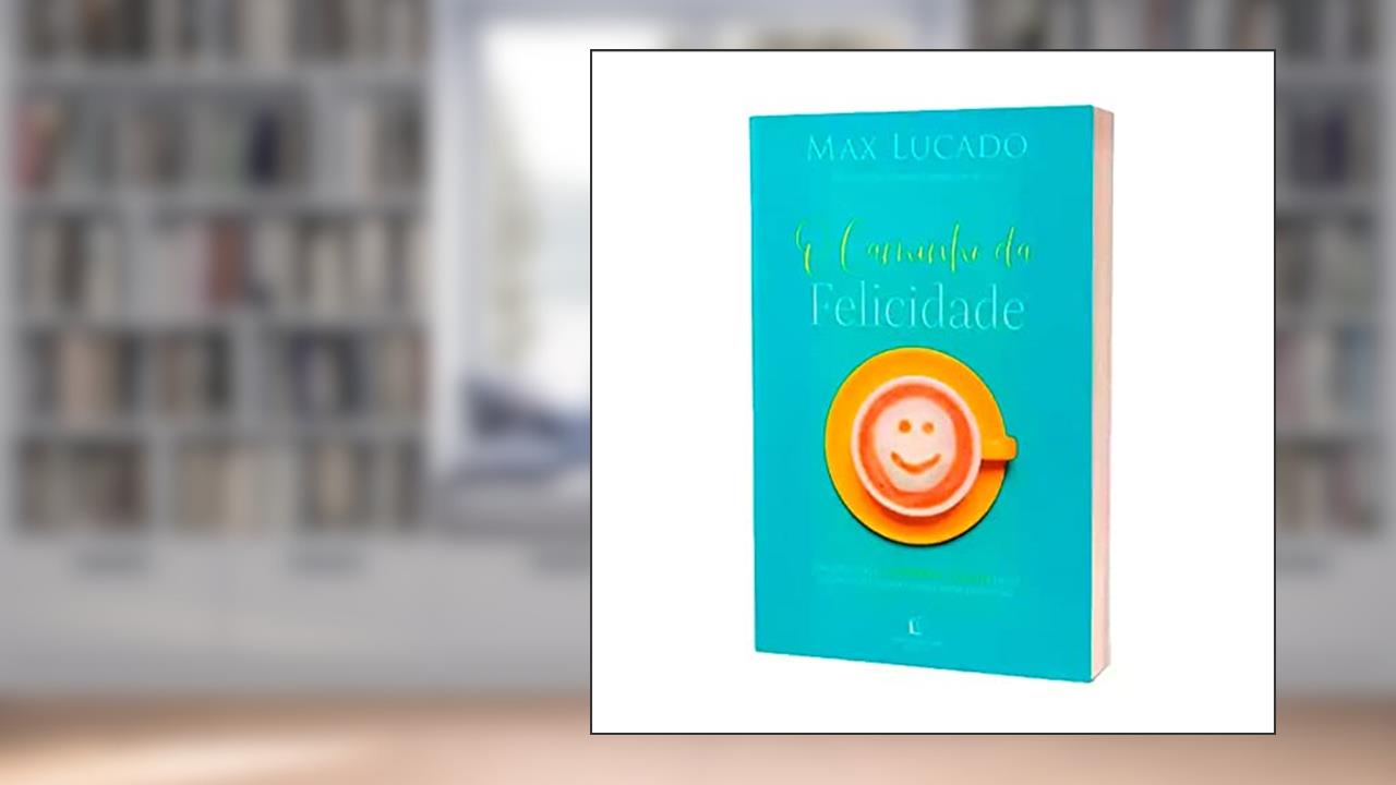 Capa de O Caminho Da Felicidade, do autor Max Lucado