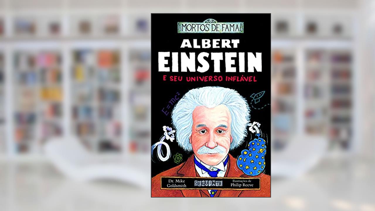 Capa de Albert Einstein e seu universo inflável, do autor R.  Philip; Dr. Mike Goldsmith