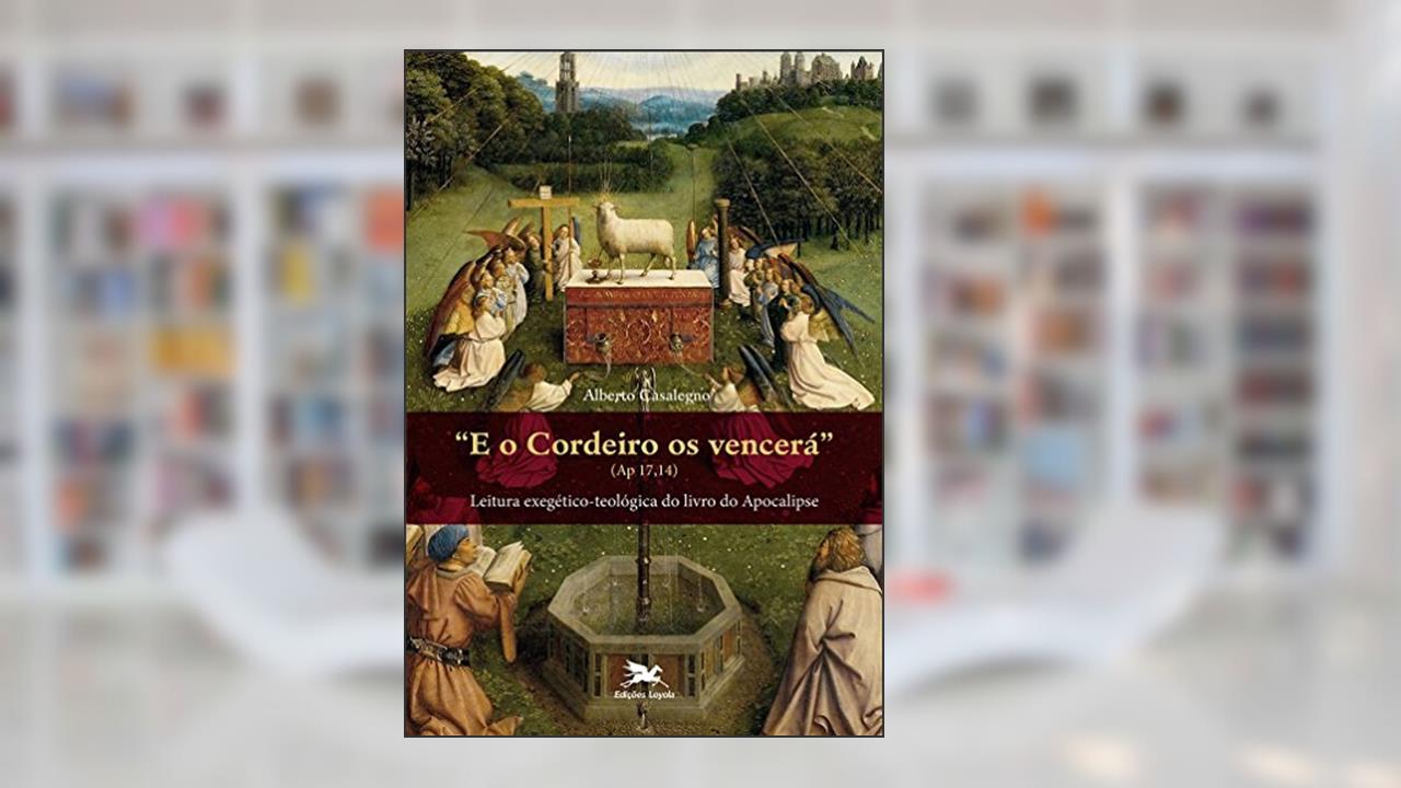 Capa de E o Cordeiro os vencerá (Ap 17,14): Leitura exegético-teológica do livro do Apocalipse, do autor Alberto Casalegno
