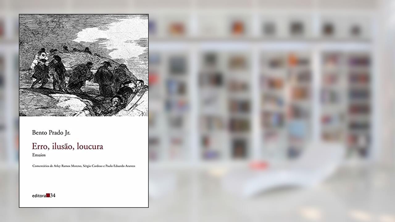 Capa de Erro, ilusão, loucura: Ensaios, de Prado Jr.  Bento