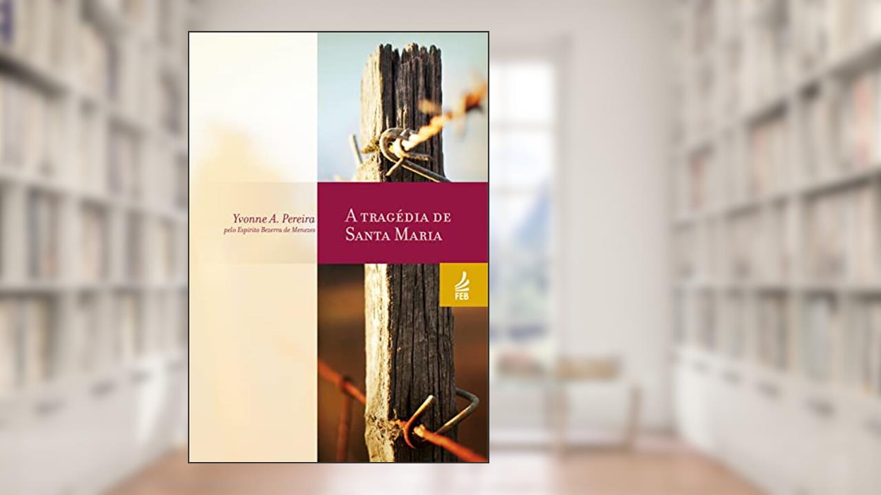 Capa de A Tragédia de Santa Maria, do autor Yvonne A. Pereira; Adolfo Bezerra de Menezes
