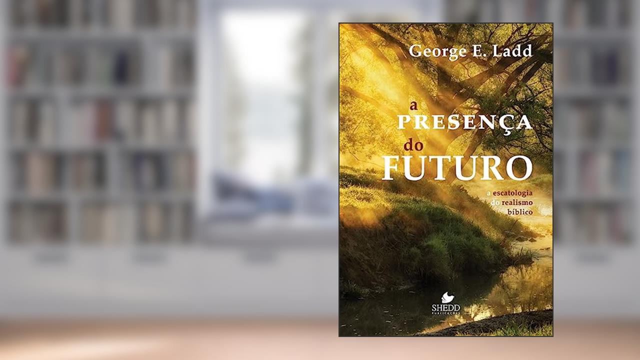 Capa de Presença do Futuro, a, do autor George Ladd