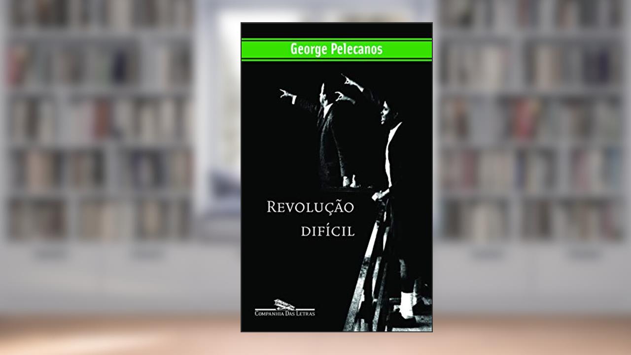 Capa de Revolução difícil, do autor George Pelecanos