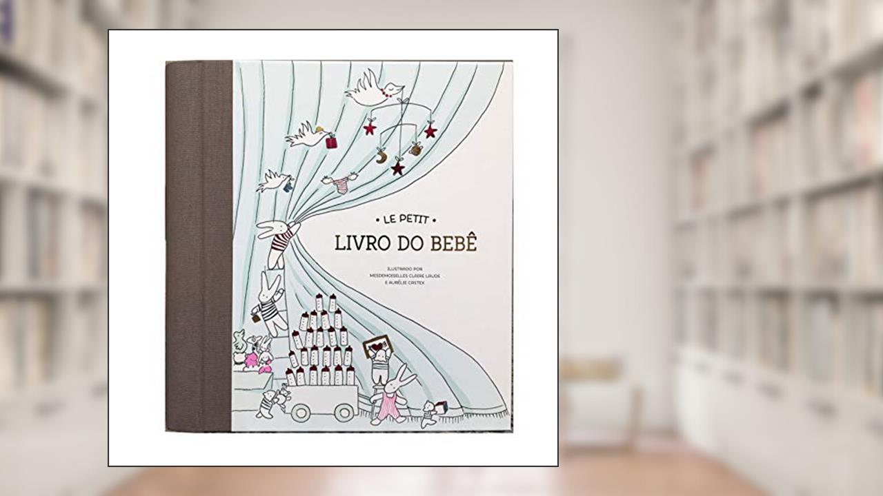 Capa de Le Petit - O livro do Bebê, do autor Mesdemoiselles Claire Laude; Aurélie Castex