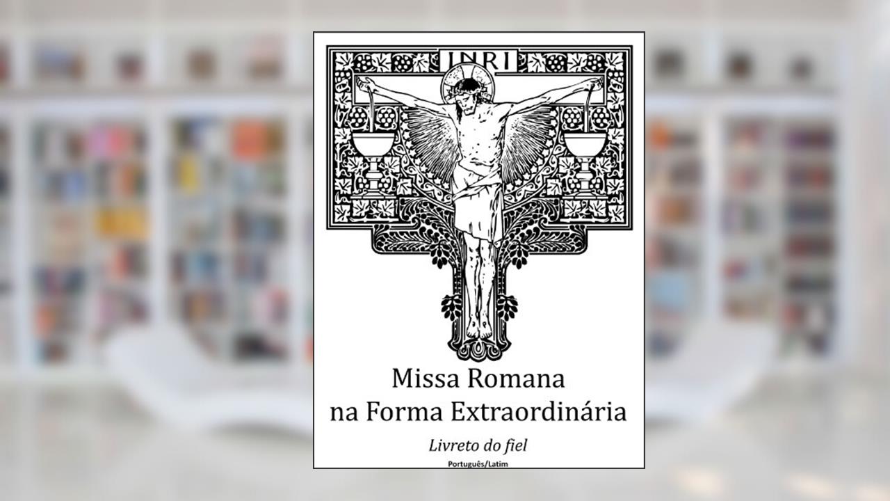 Capa de Missa Romana na forma extraordinária: livreto do fiel, do autor Márcio Carvalho