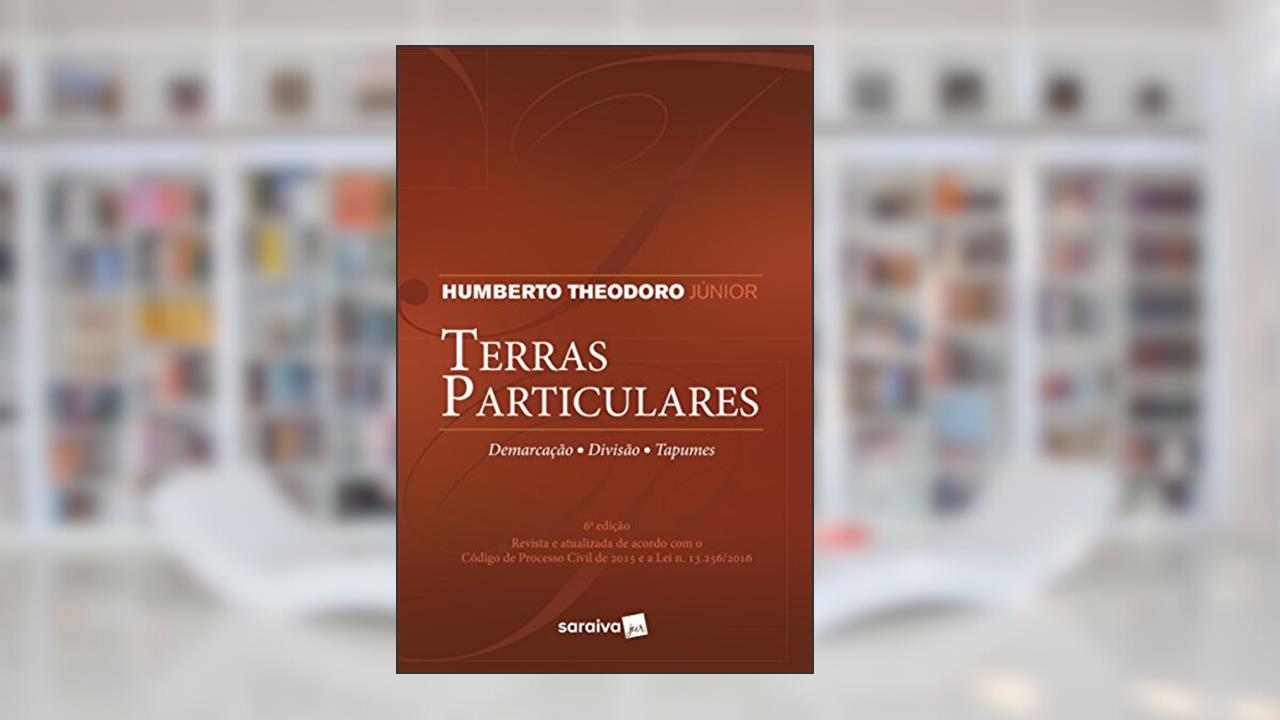 Capa de Terras particulares - 6ª edição de 2018: Demarcação, divisão, tapumes, do autor Humberto Theodoro Júnior