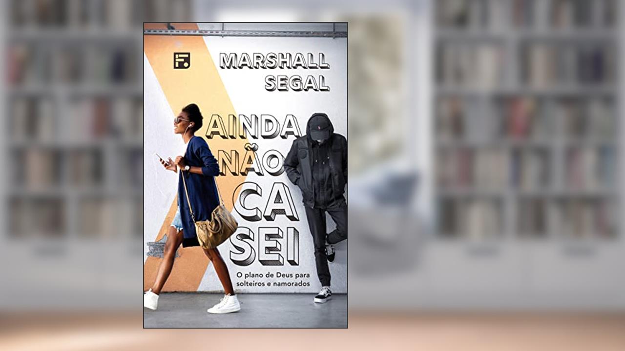 Capa de Ainda não casei: O plano de Deus para solteiros e namorados, do autor Marshall Segal