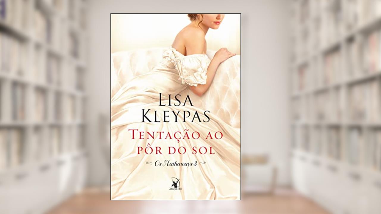 Capa de Tentação ao pôr do sol (Os Hathaways - Livro 3): A história de Poppy, do autor Lisa Kleypas