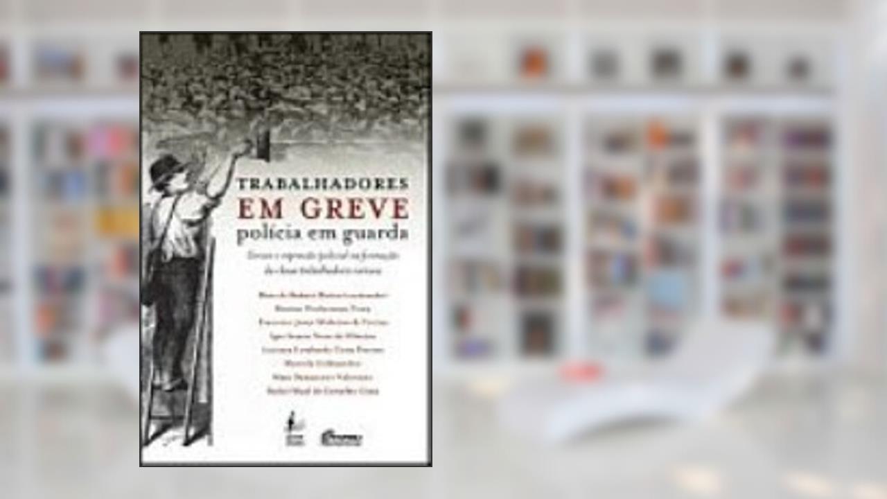 Capa de Trabalhadores em Greve Policia em Guarda, do autor Marcelo Badaró Mattos