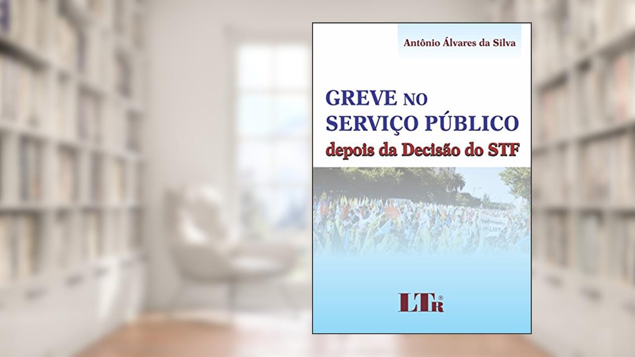 Capa de Greve No Serviço Público: Depois Da Decisão Do STF, do autor Antônio Álvares da Silva