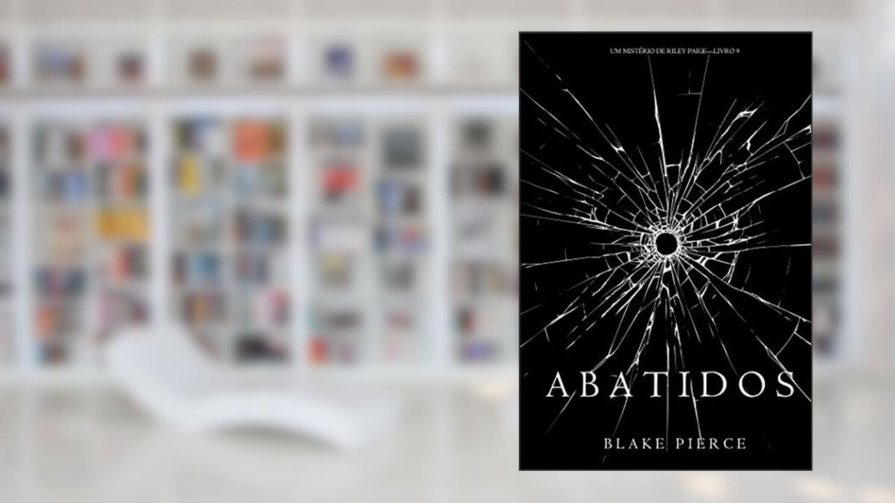 Capa de Abatidos (Um Mistério de Riley Paige-Livro 9), do autor Blake Pierce