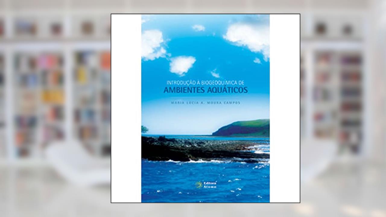 Capa de Introdução à Biogeoquímica de Ambientes Aquáticos, do autor Maria Lúcia A. Moura Campos