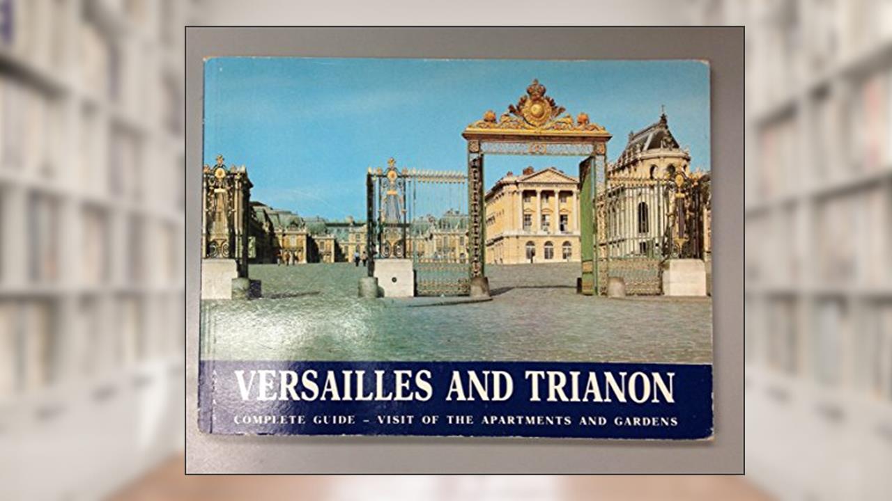 Capa de Versailles and Trianon Complete Guide, do autor Lemoine