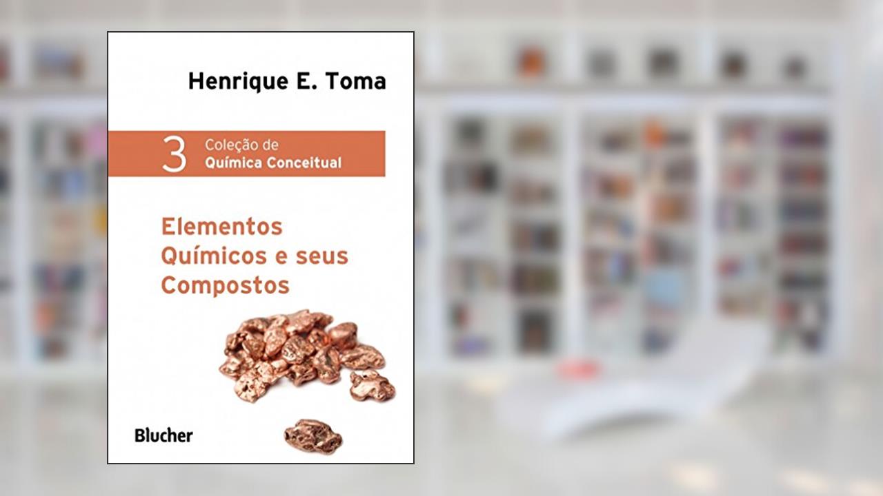Capa de Elementos Químicos e Seus Compostos (Volume 3), do autor Henrique E. Toma