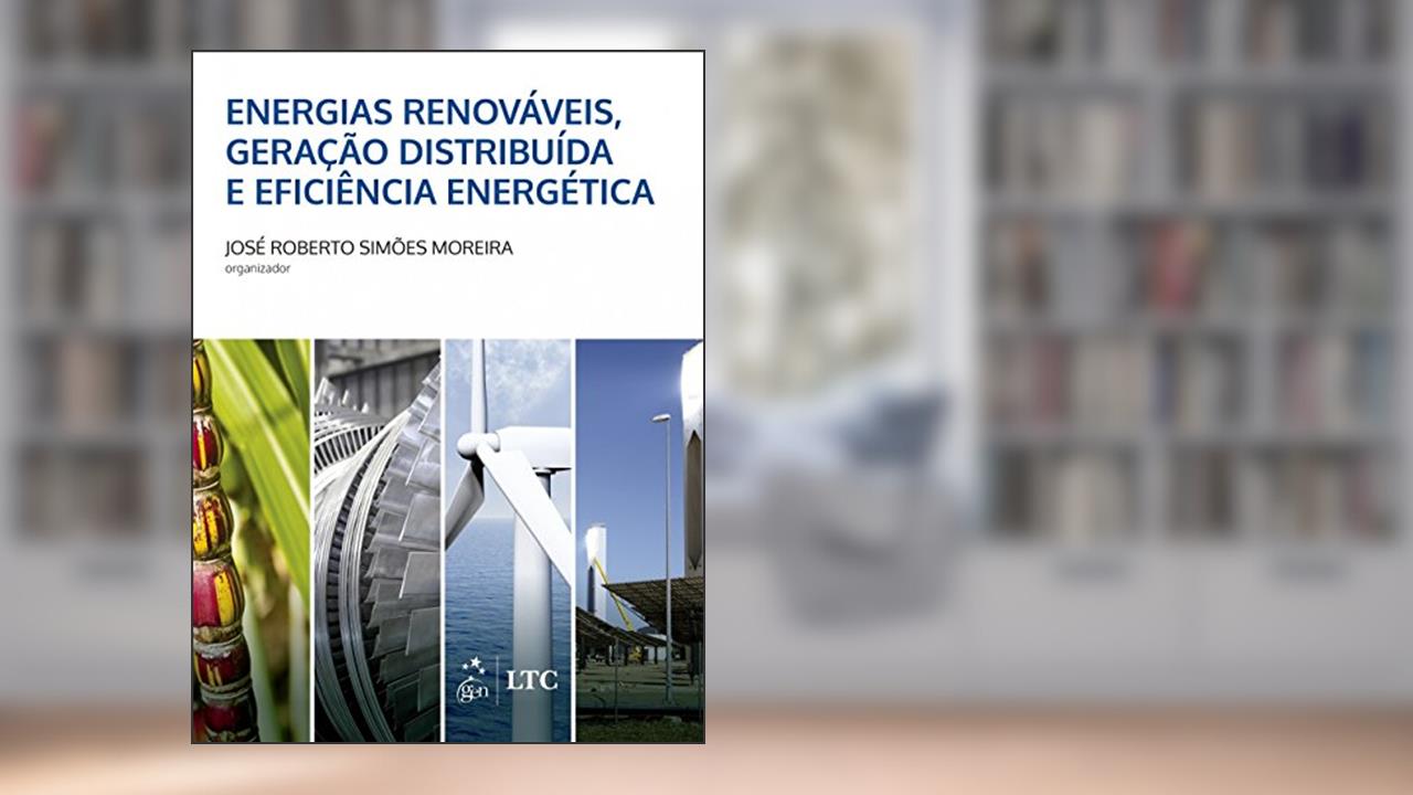 Capa de Energias Renováveis, Geração Distribuída e Eficiência Energética, do autor José Roberto Simoes Moreira