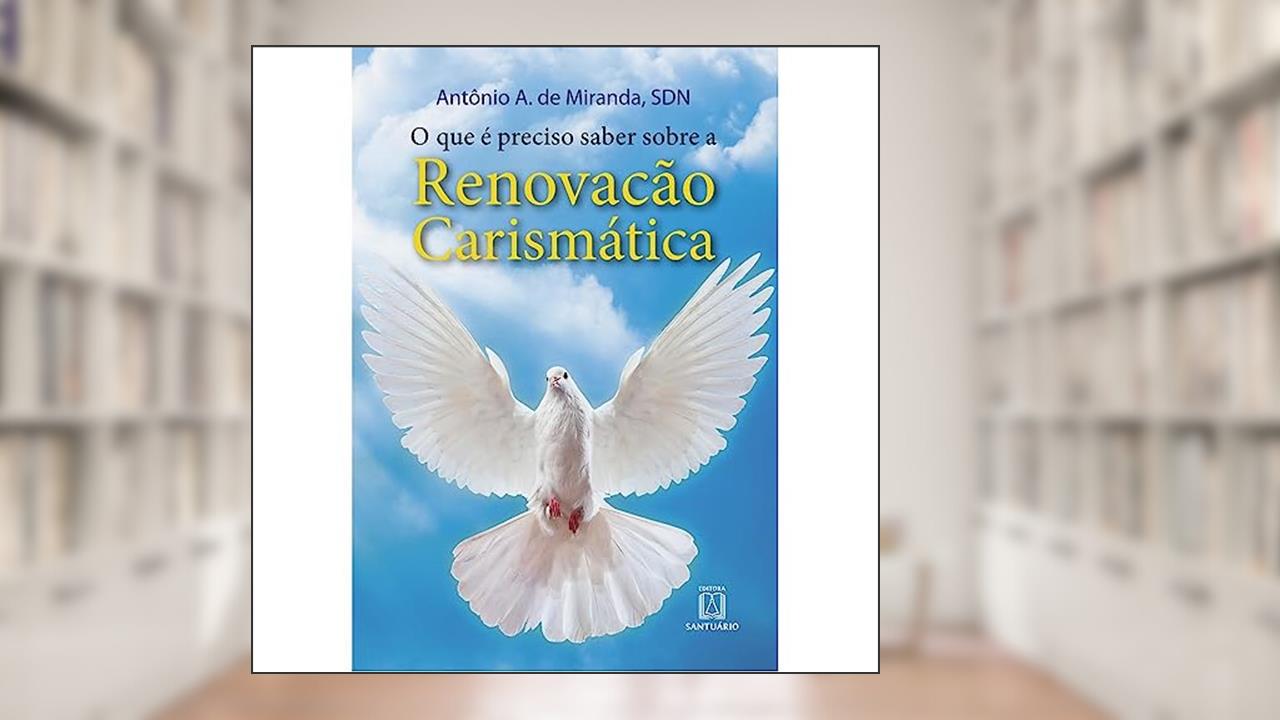 Capa de O que e Preciso Saber Sobre a Renovacao Carismatica, do autor Dom Antônio Afonso de Miranda