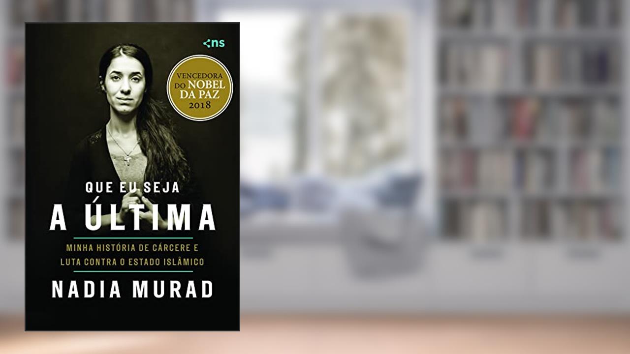 Capa de Que eu seja a última: minha história de cárcere e luta contra o Estado Islâmico, do autor Nadia Murad