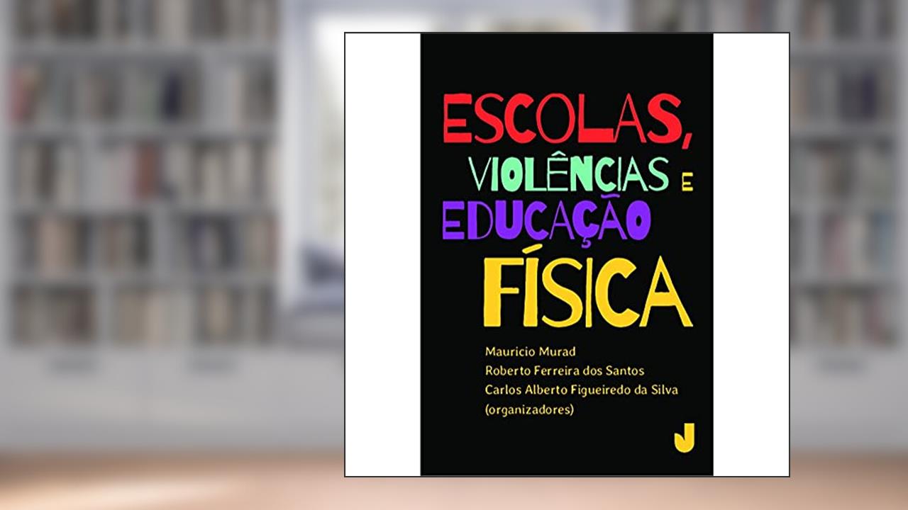 Capa de Escolas, violências e educação física, do autor Mauricio Murad