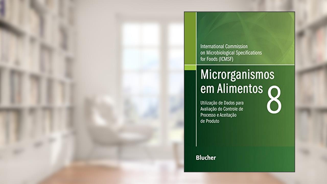 Capa de Microrganismos em Alimentos 8: Utilização de Dados Para Avaliação do Controle de Processo e Aceitação de Produto, do autor ICMSF