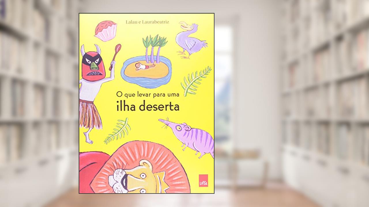Capa de O que Levar Para Uma Ilha Deserta, do autor Lalau; Laurabeatriz