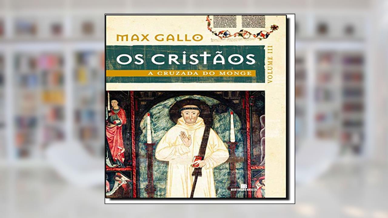 Capa de A cruzada do monge (Os cristãos - Vol. 3), do autor Max Gallo