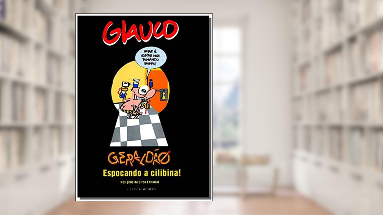 Capa de Glauco: Geraldão Espocando a Cilibina! Nos Gibis da Circo Editorial, do autor Glauco Vilas Boas