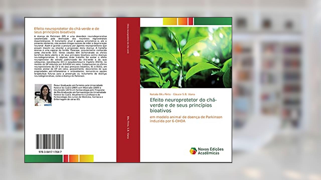 Capa de Efeito neuroprotetor do chá-verde e de seus princípios bioativos: em modelo animal de doença de Parkinson induzida por 6-OHDA, do autor Natalia Bitu Pinto; Glauce S. B. Viana