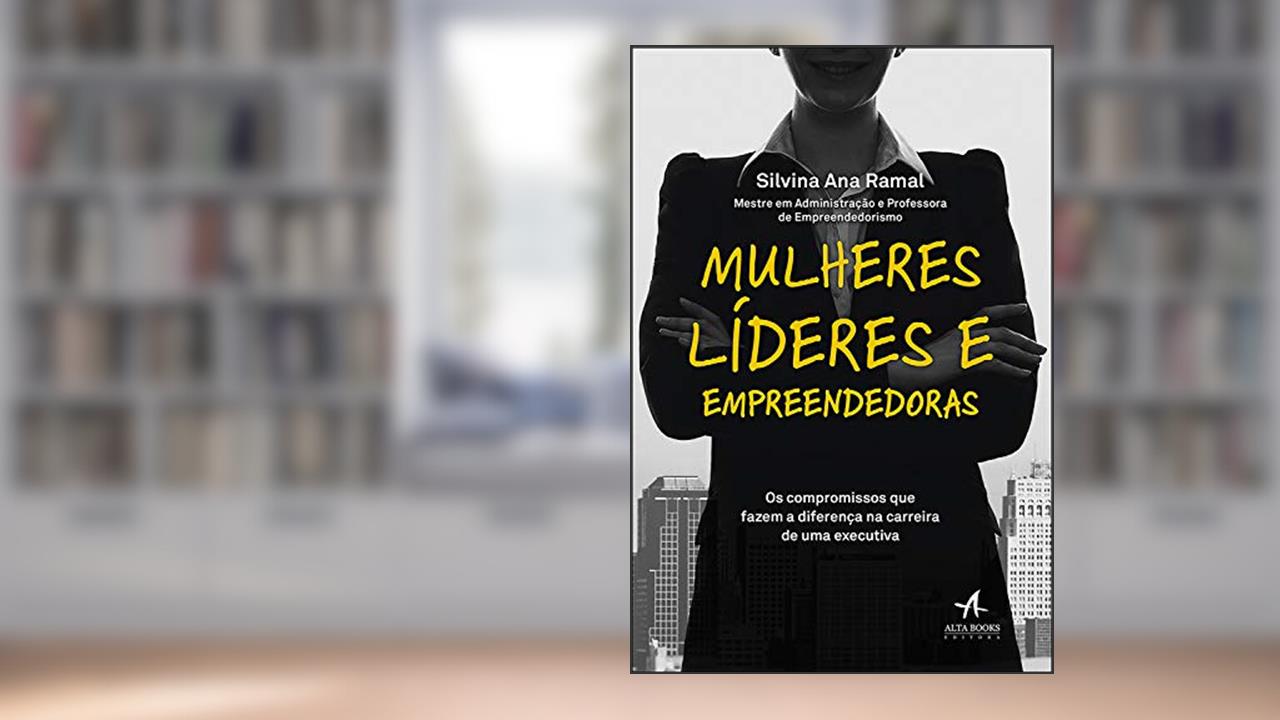 Capa de Mulheres Líderes e Empreendedoras: Os compromissos que fazem a diferença na carreira de uma executiva, do autor Silvina Ana Ramal