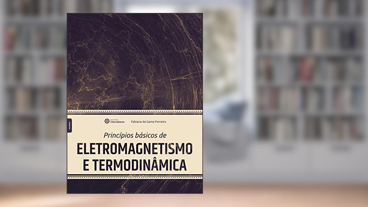 Capa de Princípios básicos de eletromagnetismo e termodinâmica, do autor Fabiana Da Gama Ferreira