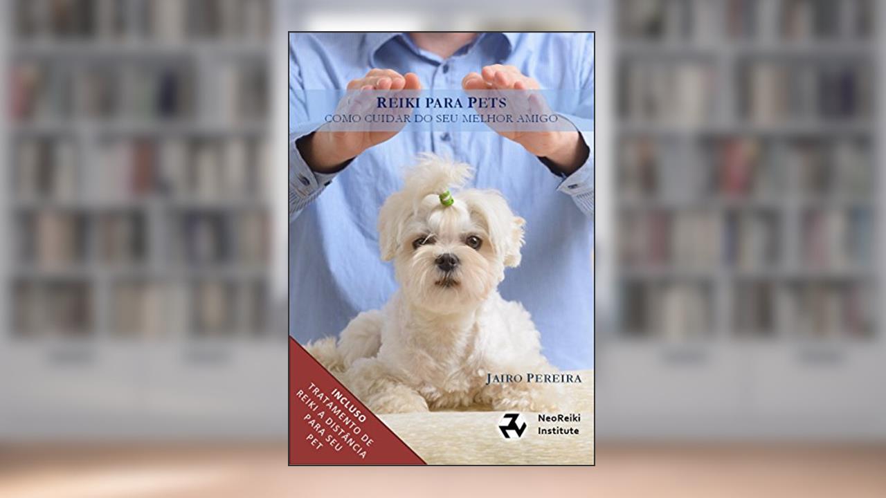 Capa de Reiki para Pets: Um guia completo para tratamento Reiki do seu animal, do autor Jairo Pereira
