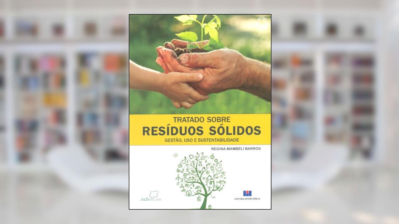 Capa de Tratado Sobre Resíduos Sólidos: Gestão, uso e Sustentabilidade, do autor Regina Mambeli Barros