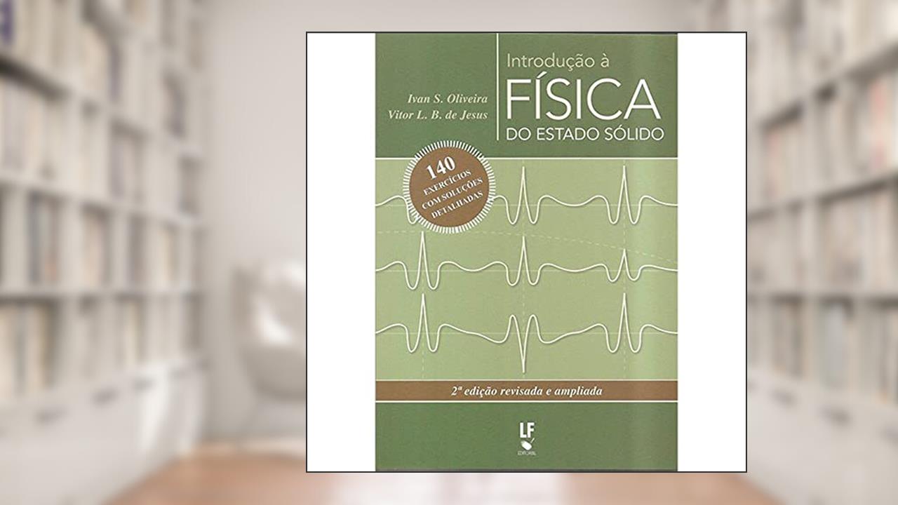 Capa de Introdução à Física do Estado Sólido, do autor Ivan S. Oliveira; Vitor L. B. De Jesus