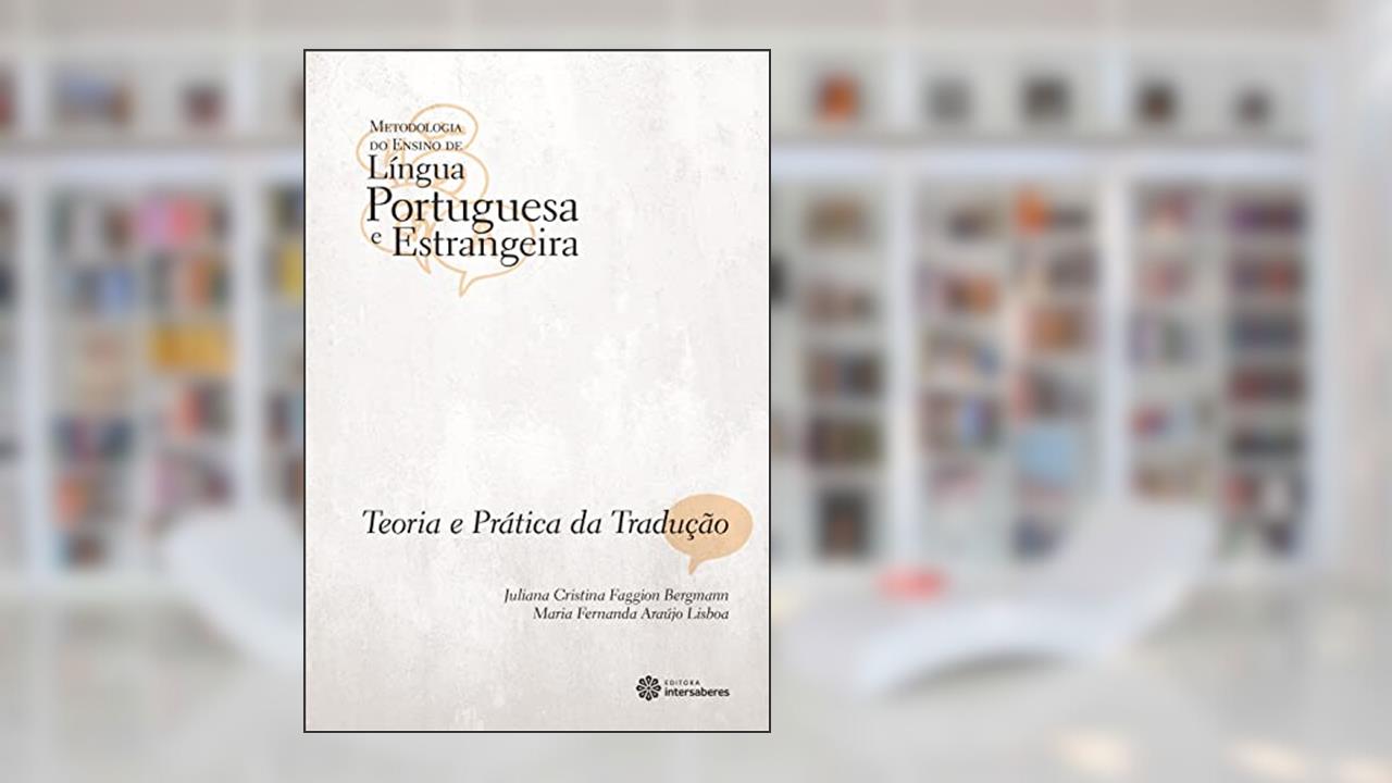 Capa de Teoria e prática da tradução, do autor Juliana Cristina Faggion Bergmann; Maria Fernanda Araújo Lisboa