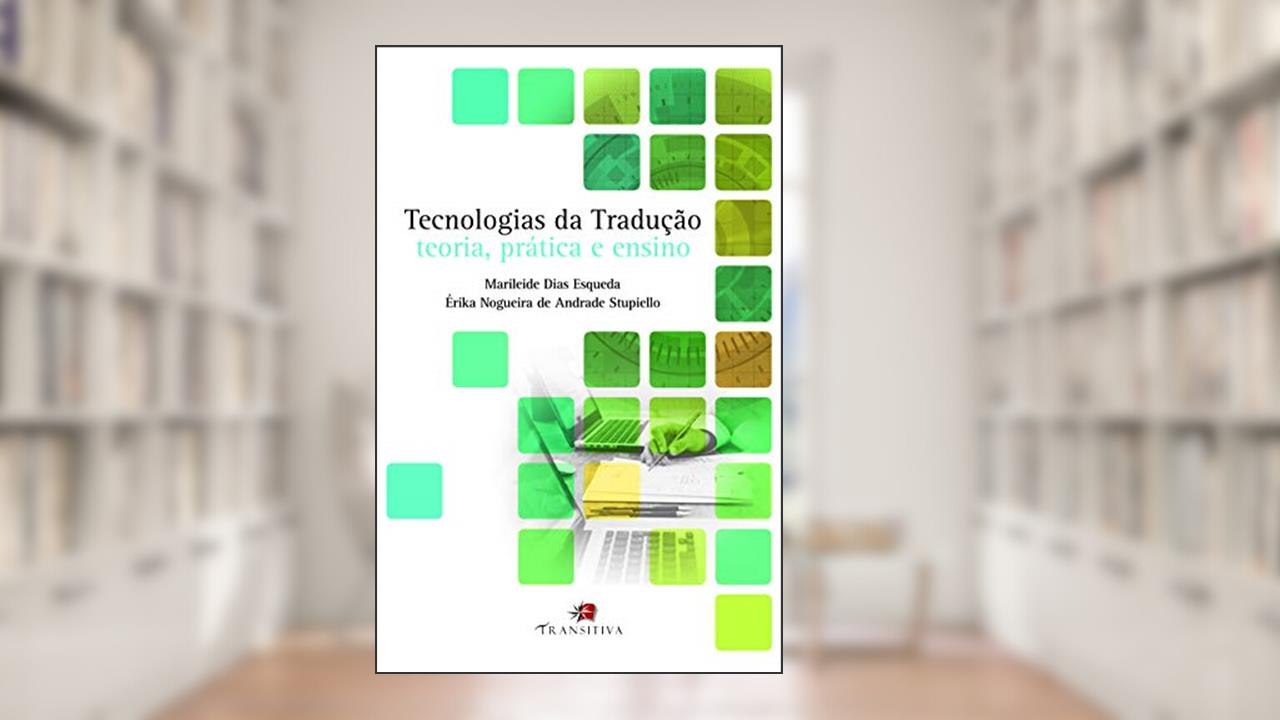 Capa de Tecnologias da Tradução. Teoria, Prática e Ensino, do autor Marileide Dias Esqueda; érika Nogueira De Andrade Stupiello