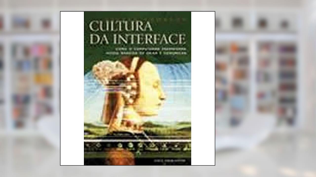 Capa de Cultura da interface: Como o computador transforma nossa maneira de criar e comunicar, do autor Steven Johnson