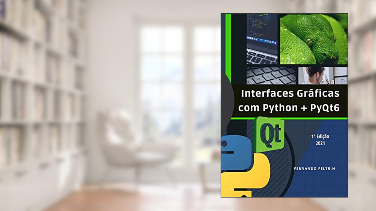 Interfaces Gráficas com Python + PyQt6, do autor Fernando Feltrin