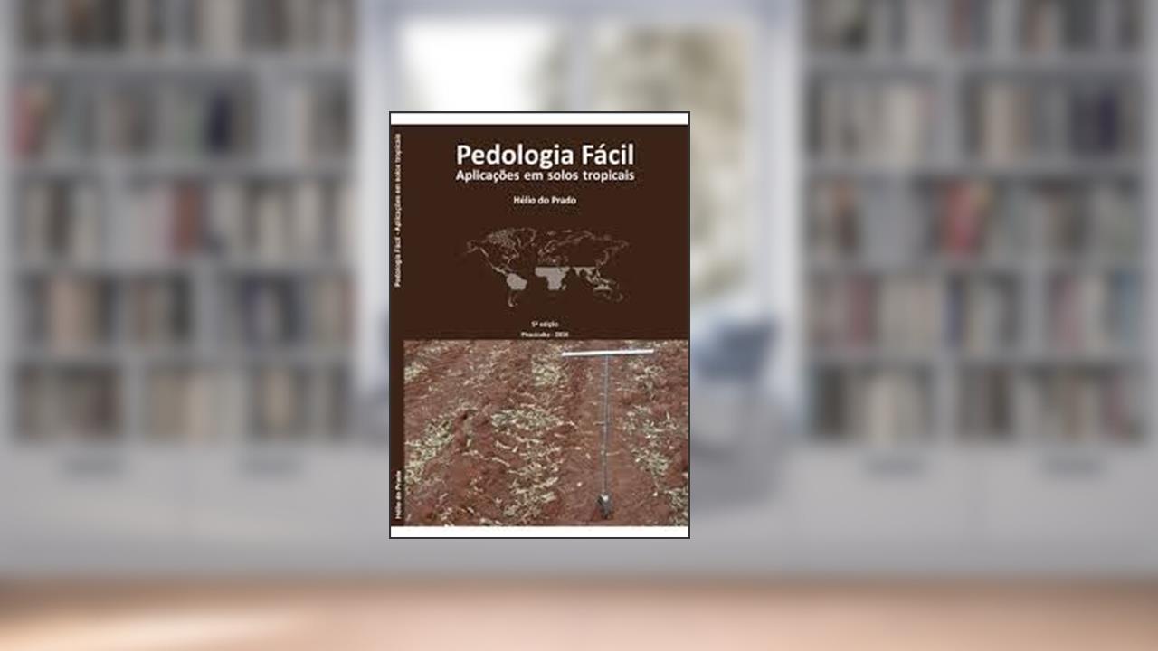 Capa de Pedologia Fácil - Aplicações em Solos Tropicais, do autor Hélio do Prado