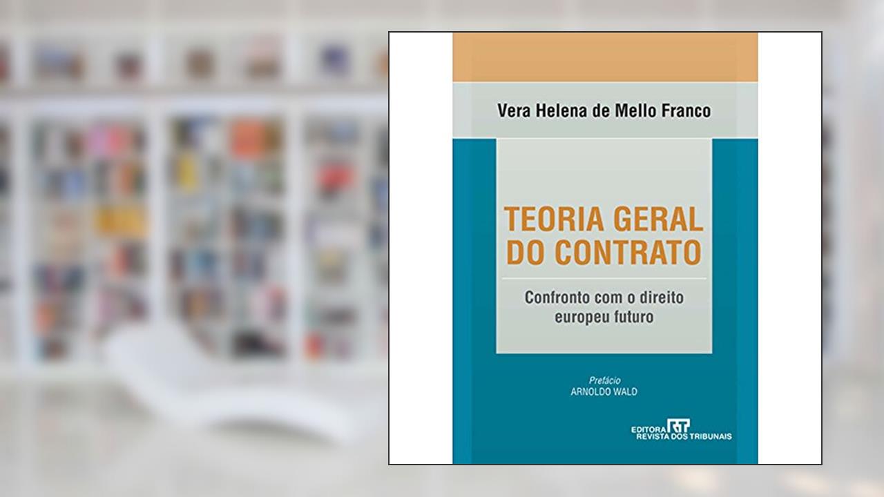 Capa de Teoria Geral do Contrato. Confronto com o Direito Europeu Futuro, do autor Vera Helena de Mello Franco