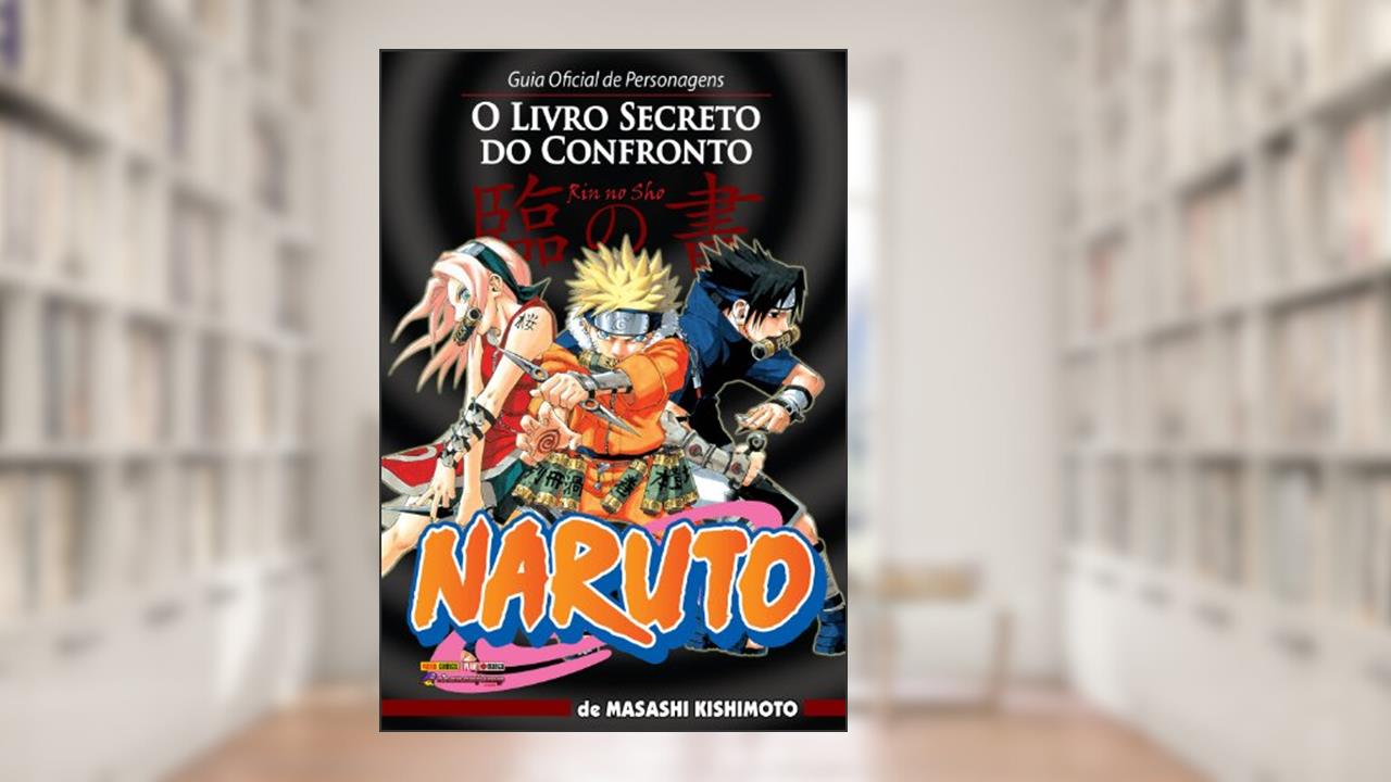 Naruto. Guia Oficial de Personagens - O Livro Secreto do Confronto: 1, do autor Masashi Kishimoto