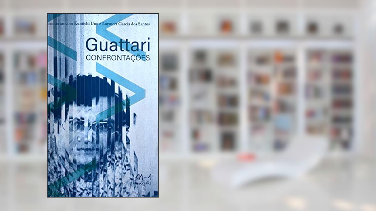 Capa de Guattari: confrontações, do autor Kuniichi Uno; Laymert Garcia dos Santos