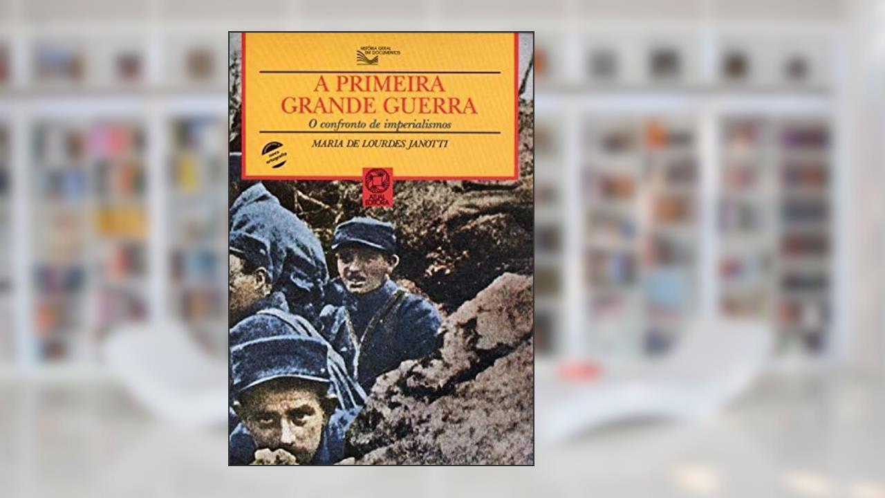Capa de A primeira grande guerra: O confronto de imperialismos, do autor Maria de Lourdes Janotti