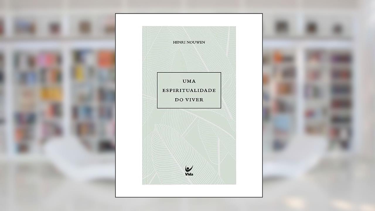 Capa de Uma Espiritualidade do Viver, do autor Henri J. M. Nouwen