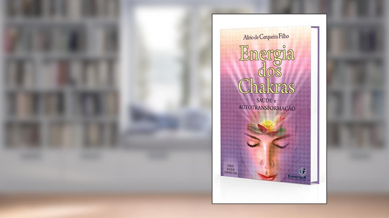 Capa de Energia dos Chakras - Saúde e Autotransformação, do autor Alírio De Cerqueira Filho