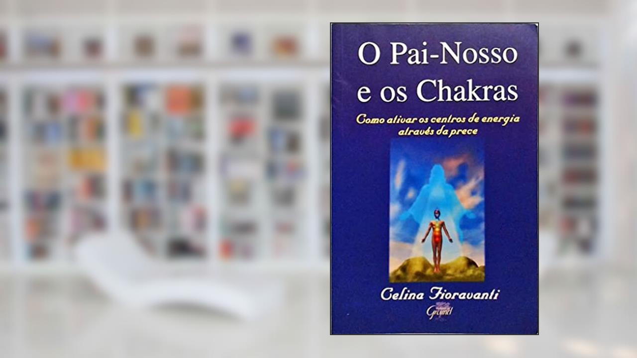 Capa de O Pai-Nosso E Os Chakras, do autor Celina Fioravanti